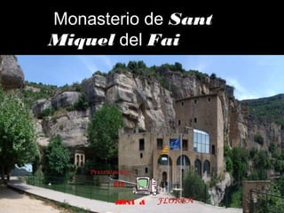Monasterio de Sant
Miquel del Fai

012
ROSA &

 