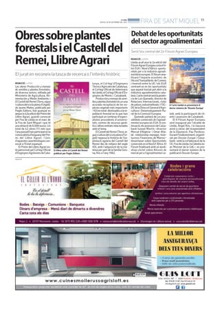 BONDIA
DIJOUS, 26 DE SETEMBRE DEL 2013
11
FIRA DE SANTMIQUEL
REDACCIÓ. LLEIDA
Lleida acull avui la 2a edició del
FòrumAgrariEuropeusotaeltí-
tol EUA i Nord d’Àfrica: oportu-
nitats per a la indústria agroali-
mentàriaeuropea.Elfòrumana-
litzarà l’impacte econòmic de
l’AcordTransatlànticdeComerç
i Inversió entre la UE i els EUA
centrant-se en les oportunitats
que aquest tractat pot obrir a la
indústria agroalimentària cata-
lana.L’actecentralseràlaponèn-
ciadeLuisQuevedo,directorde
Relacions Internacionals, clubs
de països industrialitzats i l’OC-
DEdelaDireccióGenerald’Agri-
cultura i Desenvolupament Ru-
ral de la Comissió Europea.
Quevedo parlarà de Les pos-
sibilitats comercials de l’agroali-
mentarieuropeualsEUA.Acon-
tinuació,elsassessorsdeCaixa-
bank Ismael Martín –director
Mercat d’Algèria– i Omar Afai-
lal –relationship manager, Insti-
tucions Financeres de Marroc–
dissertaran sobre Oportunitats
comercialsenelNordd’Àfrica.El
Fòrum finalitzarà amb un work-
shop-còctel sobre Nínxols de
mercatperal’agroalimentarica-
talà, amb la participació de cli-
ents i assessors de Caixabank .
El II Fòrum Agrari Europeu
serà inaugurat per l’alcalde de
Lleida, Àngel Ros, i la clausura
anirà a càrrec del vicepresident
de la Diputació, Pau Perdices.
Durantl’esdeveniment,organit-
zat per Dossier Europa i Caixa-
bank–amblacol·laboraciódela
CE,FiradeLleidailaCàtedraJe-
an Monnet de la UdL–, es pre-
sentarà el darrer número de la
publicació Dossier Europa.
REDACCIÓ. LLEIDA
Les obres Producción y manejo
de semillas y plantas forestales,
de diversos autors, editada pel
Ministerio de Agricultura, Ali-
mentación y Medio Ambiente, i
ElCastelldelRemei(Terra,aigua
iculturadelvialaplanad’Urgell),
de Jaume Mateu, publicada per
Pagès Editors, han guanyat ex
aequola42aediciódelPremidel
Llibre Agrari, guardó convocat
per Fira de Lleida en el marc de
la Fira de Sant Miquel i que té
unadotacióde6.000euros.Un
total de 42 obres (11 més que
l’anypassat)hanparticipatenla
convocatòriad’enguanydelPre-
mi del Llibre Agrari, l’únic
d’aquestescaracterístiquescon-
vocat a l’Estat espanyol.
El Premi del Llibre Agrari es-
tà patrocinat pel Col·legi Oficial
d’EnginyersAgrònomsdeCata-
Obressobreplantes
forestalsielCastelldel
Remei,LlibreAgrari
El jurat en reconeix la tasca de recerca o l’interès històric
El llibre sobre el Castell del Remei
publicat per Pagès Editors
lunya, el Col·legi d’Enginyers
TècnicsAgrícolesdeCatalunya,
el Col·legi Oficial de Veterinaris
deLleida,elCol·legiOficiald’En-
ginyers de Monts i Caixabank.
Producciónymanejodesemi-
llasyplantasforestalesésununa
acurada recopilació de les es-
pèciesvegetals més importants
-103entotal-destinadesalare-
població forestal en la que han
participatuncentenard’especi-
alistes procedents d’universi-
tats, centres de recursos genè-
ticsialtresentitatsrelacionades
amb el tema.
ElCastelldelRemei(Terra,ai-
guaiculturadelvialaplanad’Ur-
gell) repassa la història de l’ex-
plotació agrària del Castell del
Remei des de mitjans del segle
XIX, amb l’adquisició de la ma-
teixa per part de la família Giro-
na, fins a l’any 1982.
PUBLICITAT
Debatdelesoportunitats
delsectoragroalimentari
Serà l’eix central del 2n Fòrum Agrari Europeu
A l’acte també es presentarà el
darrer número de ‘Dossier Europa’
 