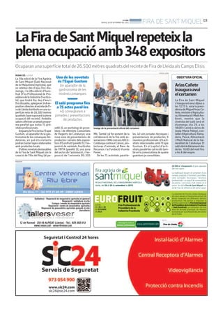 BONDIA
DIJOUS, 26 DE SETEMBRE DEL 2013
03
FIRA DE SANTMIQUEL
PUBLICITATPUBLICITAT
LaFiradeSantMiquelrepeteixla
plenaocupacióamb348expositors
Ocuparanunasuperfícietotalde26.500metresquadratsdelrecintedeFiradeLleidaalsCampsElisis
REDACCIÓ. LLEIDA
La 59a edició de la Fira Agrària
de Sant Miquel (Saló Nacional
de la Maquinària Agrícola), que
se celebra des d’avui fins diu-
menge, i la 28a edició d’Euro-
fruit (Fira Professional de Pro-
veïdorsdelaIndústriaFructíco-
la), que tindrà lloc des d’avui i
finsdissabte,aplegaran348ex-
positorsdirectesalrecintedeFi-
radeLleidadistribuïtsenunasu-
perfície neta de 26.500 metres
quadrats(quesuposaràlaplena
ocupació del recinte). Ambdós
salonsoferiranunampliprogra-
ma paral·lel que inclou 75 acti-
vitats professionals.
EnguanylaFiraincloul’Espai
Gustum, un aparador de la gas-
tronomia de les comarques llei-
datanes, en què els visitants
podran tastar tapes elaborades
amb productes locals.
D’altresnovetatsdestacables
de la Fira de Sant Miquel són la
creació de l’Illa del Reg (al pa-
velló 3), un workshop de prove-
ïdors i de diferents Comunitats
de Regants de Catalunya; una
nova zona de presentacions de
productes i serveis dels exposi-
torsd’Eurofruit(pavelló5);l’ex-
posició de varietats fructícoles
de l’IRTA (pavelló 5); una zona
del sector de l’automoció, i l’ex-
posició de l’avioneta DG 505
Mb. També cal fer esment de la
col·laboració de la fira amb as-
sociacionsiONGcomaraAECC-
CatalunyacontraelCàncer,pro-
tectores d’animals, el Banc de
Recursos i la Fundació Vicente
Ferrer.
De les 75 activitats paral·le-
les, 40 són jornades tècniques i
presentacions de productes, 6
reunionsprofessionalsi29acti-
vitats relacionades amb l’Espai
Gustum. En el capítol d’acti-
vitatsparalel·lescalincidirtam-
bé en la convocatòria de quatre
guardons ja consolidats.
Una de les novetats
és l’Espai Gustum
Un aparador de la
gastronomia de les
nostres comarques
El saló programa fins
a 75 actes paral·les
40 corresponen a
jornades i presentacions
de productes
OBERTURA OFICIAL
La Fira de Sant Miquel
s’inaugurarà avui dijous a
les 12.15 h, sota la presi-
dènciadeMiguelAriasCa-
ñete,ministred’Agricultu-
ra,AlimentacióiMediAm-
bient, mentre que la
cloenda del saló serà el
diumenge, dia 29, a les
18.00 h i anirà a càrrec de
Josep Maria Pelegrí, con-
sellerd’Agricultura,Rama-
deria, Pesca, Alimentació
i Medi Natural de la Ge-
neralitat de Catalunya. El
salóobriràdiàriamentdes
de les 10.00 del matí fins
a les 8 del vespre.
AriasCañete
inauguraavui
elcertamen
Imatge de la presentació oficial del certamen
FIRA DE LLEIDA
 