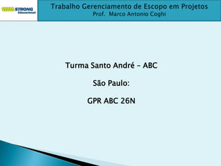Turma Santo André – ABC

      São Paulo:

     GPR ABC 26N
 