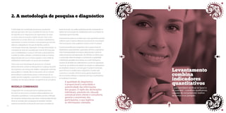 2. A metodologia de pesquisa e diagnóstico 
A efetividade da metodologia de pesquisa atualmente 
aplicada pela Santo de Casa é resultado de mais de 10 anos 
de experiência em diagnósticos de organizações de todos 
os portes, áreas de atuação e regiões do país. Feita in loco, 
abastecida no contato direto com os próprios trabalhadores, 
ingressando no interior do Brasil, é esta pesquisa que permite 
elaborar a radiografia do mercado de trabalho a partir da 
comunicação interna das corporações. Ao longo deste período, os 
consultores da Santo de Casa dedicaram mais de 500 horas para 
ouvir os trabalhadores, e outras 2,5 mil horas no processamento 
e análise dos dados coletados. Considerando todas as empresas 
diagnosticadas, tem-se um universo superior a meio milhão de 
trabalhadores representados nos grupos de amostragem. 
Trata-se de uma metodologia de pesquisa em constante 
desenvolvimento, sempre se adequando às mudanças de perfil 
das empresas e de sua força de trabalho e agregando melhorias 
para qualificar o método. Não se trata, porém, de um método 
personalizável a cada empresa, já que a manutenção de um 
padrão permite avaliações, cruzamentos e comparações com os 
resultados de mercado já aferidos na experiência da consultoria. 
modelo combinado 
O diagnóstico de comunicação interna realizado pela Santo 
de Casa é um dos únicos a combinar análises qualitativas com 
indicadores quantitativos. O eixo quantitativo permite a definição 
de indicadores indispensáveis, para situar a empresa diagnosticada 
frente ao mercado, pela comparação de resultados. Também 
propicia acompanhar a evolução dos processos e resultados ao 
longo do tempo. Já a análise qualitativa permite compreender os 
hábitos de comunicação dos trabalhadores tanto no ambiente da 
corporação quanto fora dele. 
Sinteticamente, pode-se considerar que o eixo quantitativo permite 
verificar ‘o que’ e ‘o quanto’, referentes ao processo de comunicação 
interna, enquanto o eixo qualitativo mostra ‘o como’ e ‘o porquê’. 
O ponto de partida para o diagnóstico são os grupos focais de 
trabalhadores parametrizados, organizados de forma a representar 
toda a heterogeneidade da empresa diagnosticada. A partir da 
análise da estrutura da organização, são definidos os critérios para 
a composição desta amostragem, considerando a capilaridade 
e distribuição geográfica da empresa, seus níveis hierárquicos, 
natureza da atividade dos colaboradores e o porte da organização. 
A partir de uma dinâmica de trabalho em equipe, os colaboradores 
são desafiados a ‘exercer’ a comunicação. É o próprio funcionário 
quem fornece os subsídios para o diagnóstico. Durante todo 
o processo, o consultor, de forma isenta, apenas desperta esse 
discurso, facilita a reflexão e a expressão, para que os participantes 
se manifestem livremente. 
A qualidade do diagnóstico 
é proporcional à veracidade e 
autenticidade das informações 
dos grupos. O sigilo das declarações 
individuais, presente em cláusula 
contratual entre cliente e consultoria, 
garante o anonimato dos 
participantes, o que legitima 
as informações coletadas. 
Levantamento 
combina 
indicadores 
quantitativos 
– que permitem verificar os ‘ques’ e 
os ‘quantos’ – a análises qualitativas, 
capazes de compreender melhor 
os ‘comos’ e os ‘porquês’. 
18 19 
 