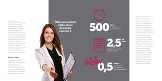 O processo junto aos 
colaboradores é complementado 
com visitas dos consultores 
às dependências da empresa, 
aprofundando o conhecimento 
das atividades efetivamente 
realizadas pelos colaboradores e 
também das características, muitas 
vezes complexas, dos ambientes 
de trabalho, além de identificar as 
oportunidades de comunicação. 
Para melhor compreender a 
estratégia de negócios e conciliar 
a visão do empregado e do 
empregador sobre a comunicação 
interna, são realizadas ainda 
entrevistas com executivos de 
áreas estratégicas da organização. 
Resultados 
Com base nas informações 
coletadas junto aos colaboradores 
nas etapas qualitativa e 
quantitativa, entrevistas com 
os gestores e observações dos 
consultores, além do estudo dos 
produtos atuais de comunicação 
interna da empresa e de outras 
pesquisas e projetos (clima, 
planejamento estratégico, 
programas internos etc.), o método 
permite analisar, entre outros 
aspectos, a cultura e a identidade 
corporativa, a visão sistêmica e 
os processos de trabalho, papel 
dos líderes na comunicação, a 
comunicação propriamente dita e 
o desempenho dos canais internos. 
Os dados coletados passam 
por um processo de análise de 
conteúdo, onde as informações 
são verificadas a partir de sua 
frequência, intensidade, relevância 
e redundância. Os questionários 
que alimentam o eixo quantitativo 
são tabulados e analisados 
estatisticamente. O resultado 
desse processo é um minucioso 
relatório de diagnóstico, com 
a radiografia da comunicação 
interna da empresa, base para 
um projeto de endomarketing 
alinhado com os objetivos 
estratégicos da organização. 
[ Onze anos ouvindo 
colaboradores 
de grandes 
empresas ] 500de entrevistas e 
horas 
grupos de discussão 
2,5 no processamento e análise 
dos dados coletados 
mil 
horas 
0,5milhão 
de trabalhadores 
representados nos 
grupos de amostragem 
20 21 
 