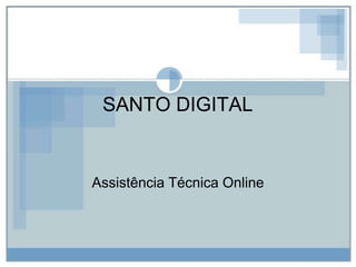SANTO DIGITAL Assistência Técnica Online 