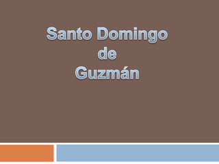 Santo Domingo  de  Guzmán  