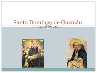 Santo Domingo de Guzmán Un santo Dominico 
