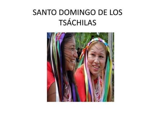 SANTO DOMINGO DE LOS
TSÁCHILAS

 