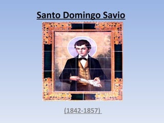 Santo Domingo Savio (1842-1857)  