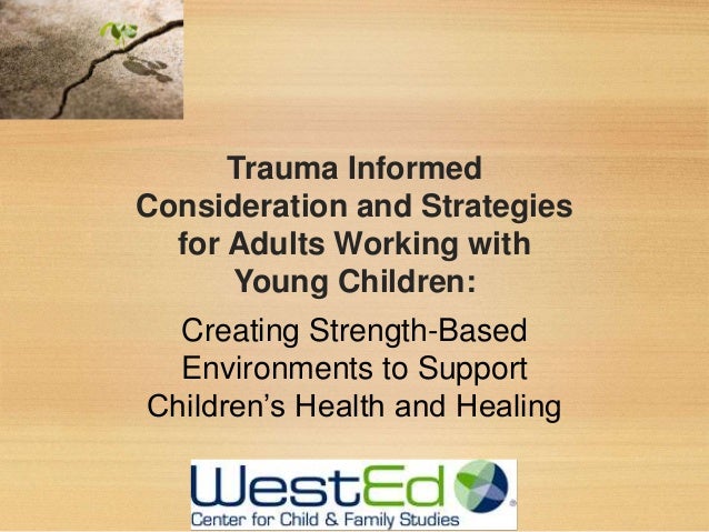 Trauma Informed Considerations And Strategies For Adults Working With
