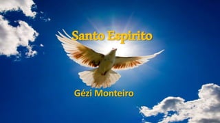 SantoEspirito
Gézi Monteiro
 