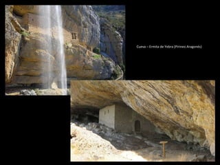 Cueva – Ermita de Yebra (Pirineo Aragonés)  