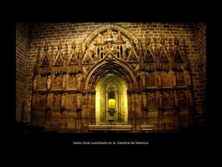 Santo Grial custodiado en la  Catedral de Valencia  