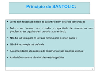 Principio de SANTOLIC:
7
• verno tem responsabilidade de garantir o bem-estar da comunidade
• Todo o ser humano tem o pode...