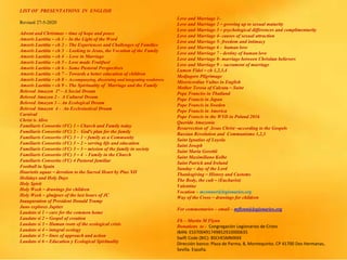LIST OF PRESENTATIONS IN ENGLISH
Revised 27-5-2020
Advent and Christmas – time of hope and peace
Amoris Laetitia – ch 1 – In the Light of the Word
Amoris Laetitia – ch 2 – The Experiences and Challenges of Families
Amoris Laetitia – ch 3 - Looking to Jesus, the Vocation of the Family
Amoris Laetitia – ch 4 - Love in Marriage
Amoris Laetitia – ch 5 – Love made Fruitfuol
Amoris Laetitia – ch 6 – Some Pastoral Perspectives
Amoris Laetitia – ch 7 – Towards a better education of children
Amoris Laetitia – ch 8 – Accompanying, discerning and integrating weaknwss
Amoris Laetitia – ch 9 – The Spirituality of Marriage and the Family
Beloved Amazon 1ª – A Social Dream
Beloved Amazon 2 - A Cultural Dream
Beloved Amazon 3 – An Ecological Dream
Beloved Amazon 4 - An Ecclesiastical Dream
Carnival
Christ is Alive
Familiaris Consortio (FC) 1 – Church and Family today
Familiaris Consortio (FC) 2 - God’s plan for the family
Familiaris Consortio (FC) 3 – 1 – family as a Community
Familiaris Consortio (FC) 3 – 2 – serving life and education
Familiaris Consortio (FC) 3 – 3 – mission of the family in society
Familiaris Consortio (FC) 3 – 4 - Family in the Church
Familiaris Consortio (FC) 4 Pastoral familiar
Football in Spain
Haurietis aquas – devotion to the Sacred Heart by Pius XII
Holidays and Holy Days
Holy Spirit
Holy Week – drawings for children
Holy Week – glmjpses of the last hours of JC
Inauguration of President Donald Trump
Juno explores Jupiter
Laudato si 1 – care for the common home
Laudato si 2 – Gospel of creation
Laudato si 3 – Human roots of the ecological crisis
Laudato si 4 – integral ecology
Laudato si 5 – lines of approach and action
Laudato si 6 – Education y Ecological Spirituality
Love and Marriage 1-
Love and Marriage 2 – growing up to sexual maturity
Love and Marriage 3 – psychological differences and complimentarity
Love and Marriage 4- causes of sexual attraction
Love and Marriage 5- freedom and intimacy
Love and Marriage 6 - human love
Love and Marriage 7 - destiny of human love
Love and Marriage 8- marriage between Christian believers
Love and Marriage 9 – sacrament of marriage
Lumen Fidei – ch 1,2,3,4
Medjugore Pilgrimage
Misericordiae Vultus in English
Mother Teresa of Calcuta – Saint
Pope Franciss in Thailand
Pope Francis in Japan
Pope Francis in Sweden
Pope Francis in America
Pope Francis in the WYD in Poland 2016
Querida Amazonia
Resurrection of Jesus Christ –according to the Gospels
Russian Revolution and Communismo 1,2,3
Saint Ignatius of Loyola
Saint Joseph
Saint Maria Gorettii
Saint Maximiliano Kolbe
Saint Patrick and Ireland
Sunday – day of the Lord
Thanksgiving – History and Customs
The Body, the cult – (Eucharist)
Valentine
Vocation – mconnor@legionaries.org
Way of the Cross – drawings for children
For commentaries – email – mflynn@legionaries.org
Fb – Martin M Flynn
Donations to - Congregación Legionarios de Cristo
IBAN: ES3700491749852910000635
Swift Code (BIC): BSCHESMMXXX
Dirección banco: Plaza de Parma, 8, Montequinto. CP 41700 Dos Hermanas,
Sevilla. España.
 