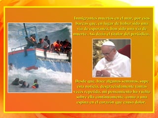 Inmigrantes muertos en el mar, por esasInmigrantes muertos en el mar, por esas
barcas que, en lugar de haber sido unabarca...