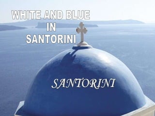 WHITE AND BLUE  IN  SANTORINI 