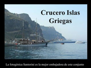 La fotogénica Santorini es la mejor embajadora de este conjunto 