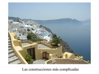 Las construcciones más complicadas 