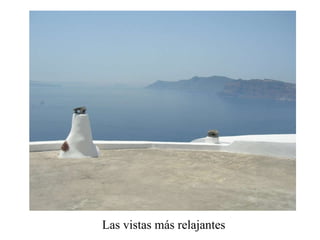Las vistas más relajantes 