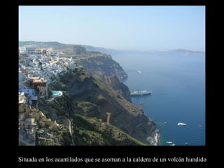 Situada en los acantilados que se asoman a la caldera de un volcán hundido 