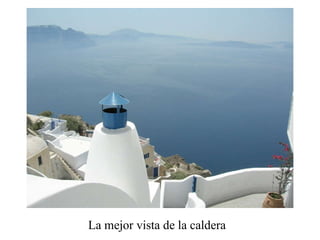 La mejor vista de la caldera 