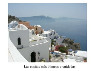 Las casitas más blancas y cuidadas 