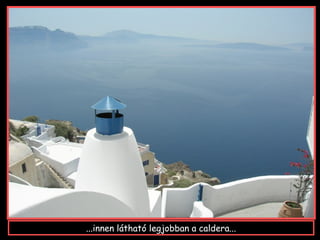 ...innen látható legjobban a caldera...
 