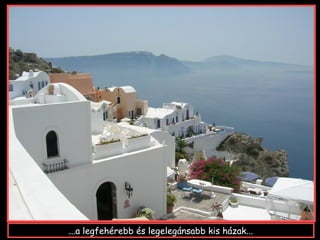 ...a legfehérebb és legelegánsabb kis házak...
 