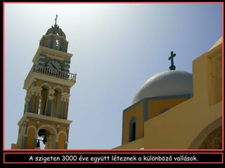 A szigeten 3000 éve együtt léteznek a különböző vallások.
 