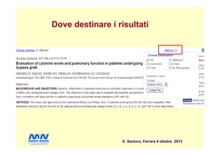 Dove destinare i risultatiDove destinare i risultati
E. Santoro, Ferrara 4 ottobre 2013
 