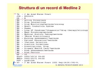 Struttura di un record di Medline 2Struttura di un record di Medline 2
E. Santoro, Ferrara 4 ottobre 2013
 