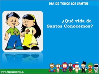 ¿Qué vida de  Santos Conocemos? 