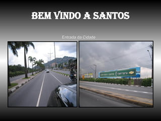 Bem vindo a Santos Entrada da Cidade