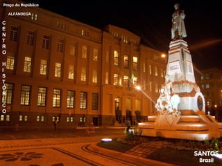 ALFÂNDEGA C E N T R O H I S T Ó R I C O