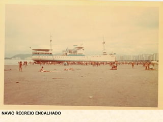 NAVIO RECREIO ENCALHADO
 