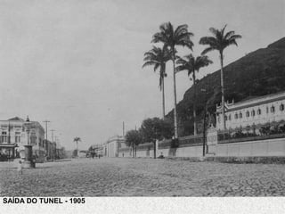 SAÍDA DO TUNEL - 1905
 