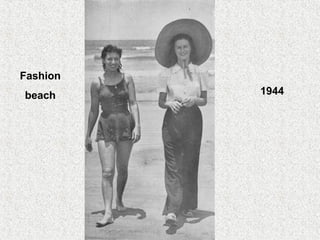 Fashion
beach 1944
 