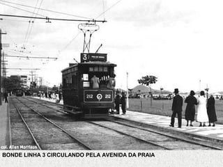 BONDE LINHA 3 CIRCULANDO PELA AVENIDA DA PRAIA
 