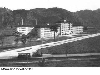 ATUAL SANTA CASA 1945 