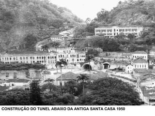 CONSTRUÇÃO DO TUNEL ABAIXO DA ANTIGA SANTA CASA 1950 