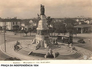 PRAÇA DA INDEPENDÊNCIA 1934 