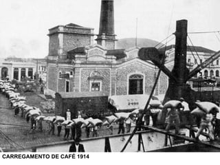 CARREGAMENTO DE CAFÉ 1914 