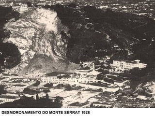 DESMORONAMENTO DO MONTE SERRAT 1928 