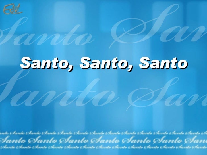 santo santo santo