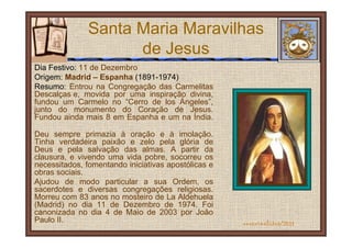 SANTA MARIA MADALENA DE PAZZI, Virgem Carmelita e Mística. 25 de