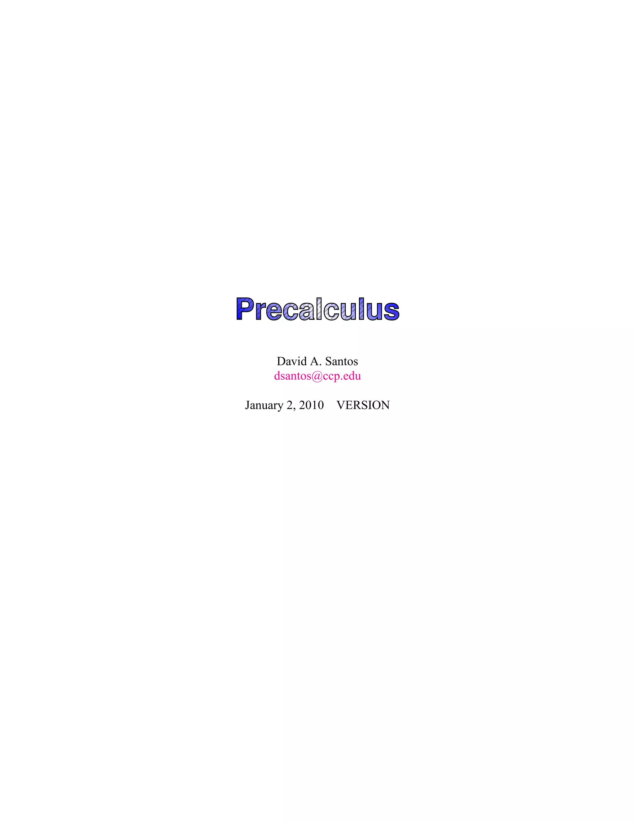 Pre
calculu
s
Pre
calculu
s
Pre
calculu
s
Pre
calculu
s
Pre
calculu
s
Pre
calculu
s
Pre
calculu
s
Pre
calculu
s
Pre
calculu
s
Pre
calculu
s
Pre
calculu
s
Pre
calculu
s
Pre
calculu
s
Pre
calculu
s
Pre
calculu
s
Pre
calculu
s
Pre
calculu
s
Pre
calculu
s
Pre
calculu
s
Pre
calculu
s
Pre
calculu
s
Pre
calculu
s
Pre
calculu
s
Pre
calculu
s
Pre
calculu
s
Pre
calculu
s
Pre
calculu
s
Pre
calculu
s
Pre
calculu
s
Pre
calculu
s
Pre
calculu
s
Pre
calculu
s
Pre
calculu
s
Pre
calculu
s
Pre
calculu
s
Pre
calculu
s
Pre
calculu
s
Pre
calculu
s
Pre
calculu
s
Pre
calculu
s
Pre
calculu
s
Pre
calculu
s
Pre
calculu
s
Pre
calculu
s
Pre
calculu
s
Pre
calculu
s
Pre
calculu
s
Pre
calculu
s
Pre
calculu
s
Pre
calculu
s
Pre
calculu
s
Pre
calculu
s
Pre
calculu
s
Pre
calculu
s
Pre
calculu
s
Pre
calculu
s
Pre
calculu
s
Pre
calculu
s
Pre
calculu
s
Pre
calculu
s
Pre
calculu
s
Pre
calculu
s
Pre
calculu
s
Pre
calculu
s
Pre
calculu
s
Pre
calculu
s
Pre
calculu
s
Pre
calculu
s
Pre
calculu
s
Pre
calculu
s
Pre
calculu
s
Pre
calculu
s
Pre
calculu
s
Pre
calculu
s
Pre
calculu
s
Pre
calculu
s
Pre
calculu
s
Pre
calculu
s
Pre
calculu
s
Pre
calculu
s
Pre
calculu
s
Pre
calculu
s
Pre
calculu
s
Pre
calculu
s
Pre
calculu
s
Pre
calculu
s
Pre
calculu
s
Pre
calculu
s
Pre
calculu
s
Pre
calculu
s
Pre
calculu
s
Pre
calculu
s
Pre
calculu
s
Pre
calculu
s
Pre
calculu
s
Pre
calculu
s
Pre
calculu
s
Pre
calculu
s
Pre
calculu
s
Pre
calculu
s
Pre
calculu
s
Pre
calculu
s
Pre
calculu
s
Pre
calculu
s
Pre
calculu
s
Pre
calculu
s
Pre
calculu
s
Pre
calculu
s
Pre
calculu
s
Pre
calculu
s
Pre
calculu
s
Pre
calculu
s
Pre
calculu
s
Pre
calculu
s
Pre
calculu
s
Pre
calculu
s
Pre
calculu
s
Pre
calculu
s
Pre
calculu
s
Pre
calculu
s
Pre
calculu
s
Pre
calculu
s
David A. Santos
dsantos@ccp.edu
January 2, 2010 VERSION
 