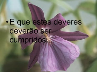 E que estes deveres deverão ser cumpridos.... 