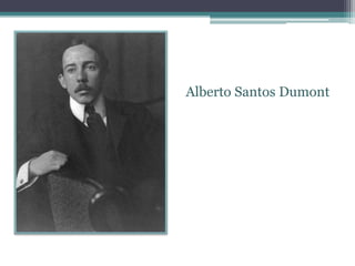 Alberto Santos Dumont
 