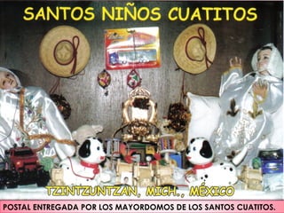 POSTAL ENTREGADA POR LOS MAYORDOMOS DE LOS SANTOS CUATITOS.
 