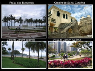 Praça das BandeirasPraça das Bandeiras Outeiro de Santa CatarinaOuteiro de Santa Catarina
Vista do Jardim da praiaVista do Jardim da praia Vista do Jardim da praiaVista do Jardim da praia
