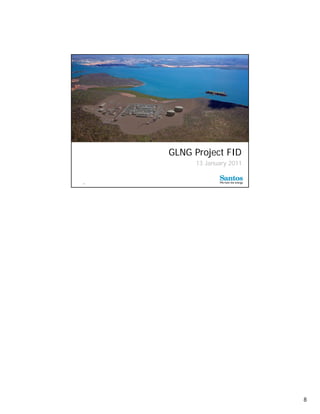 GLNG Project FID
          13 January 2011


15




                            8
 